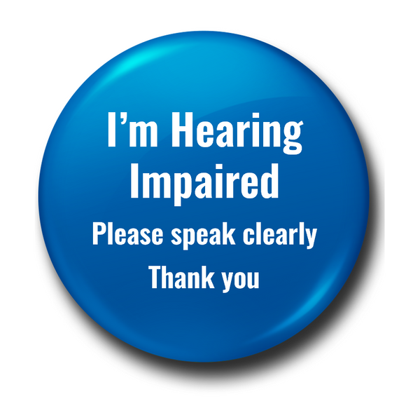 Hearing Impaired | Hard of Hearing Badges